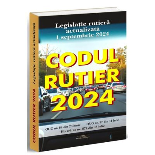 Codul Rutier 2024. Legislatie rutiera actualizata la 1 septembrie 2024