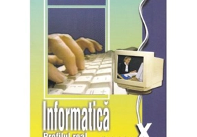 Manual informatica clasa a 10-a. Real, intensiv informatica - Mariana Milosescu