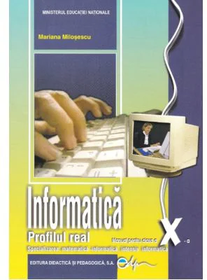 Manual informatica clasa a 10-a. Real, intensiv informatica - Mariana Milosescu