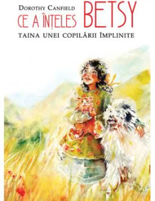Ce a inteles Betsy. Frumusetea copilariei