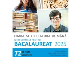 Limba si literatura romana. Ghid complet pentru Bacalaureat. 72 teste complete - Mimi Gramnea