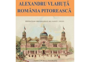 Romania pitoreasca - Alexandru Vlahuta