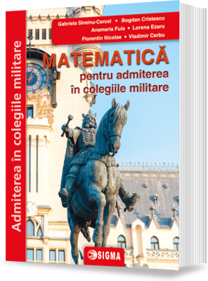 Matematica pentru admiterea in colegiile militare. Editia 2024