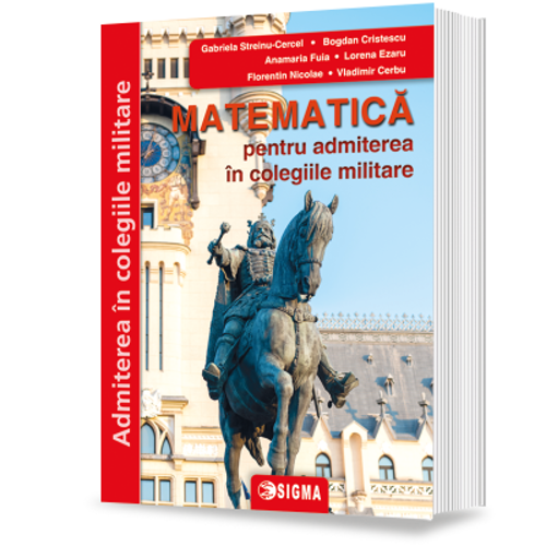 Matematica pentru admiterea in colegiile militare. Editia 2024