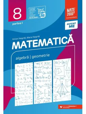 Matematica. Algebra, geometrie. Clasa a 8-a. 2024-2025 Consolidare. Partea 1 - Anton Negrila