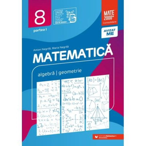 Matematica. Algebra, geometrie. Clasa a 8-a. 2024-2025 Consolidare. Partea 1 - Anton Negrila