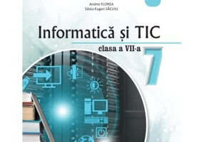 Informatica si TIC. Manual pentru clasa a 7-a - Andrei Florea, Silviu Eugen Sacuiu