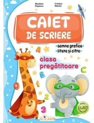 Caiet de scriere. Semne grafice, litere si cifre pentru clasa pregatitoare - Nicoleta Popescu, Cristina Martin