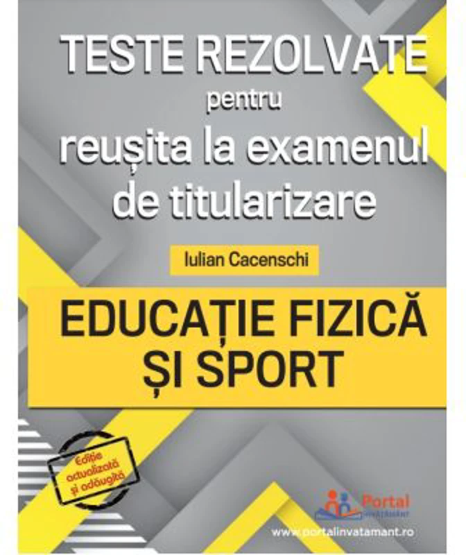 Teste rezolvate pentru reusita la examenul de titularizare. Educatie Fizica si Sport - Iulian Cacenschi
