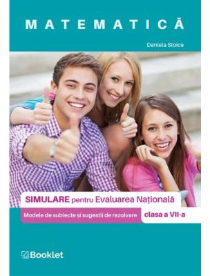 Matematica Evaluare Nationala. Simulare clasa a 7-a - Daniela Stoica