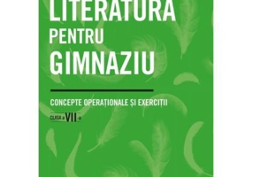 Literatura pentru gimnaziu. Concepte operationale si exercitii. Clasa a 7-a - Irina-Roxana Georgescu