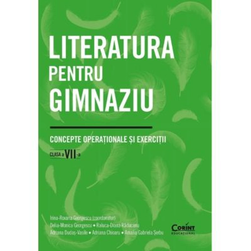 Literatura pentru gimnaziu. Concepte operationale si exercitii. Clasa a 7-a - Irina-Roxana Georgescu