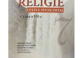 Religie, cultul penticostal. Manual pentru clasa a 7-a - Gheorghe Catana