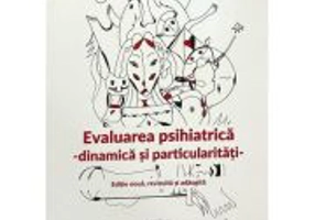 Evaluare psihiatrica. Dinamica si particularitati - Aurel Nirestean, Emese Lukacs