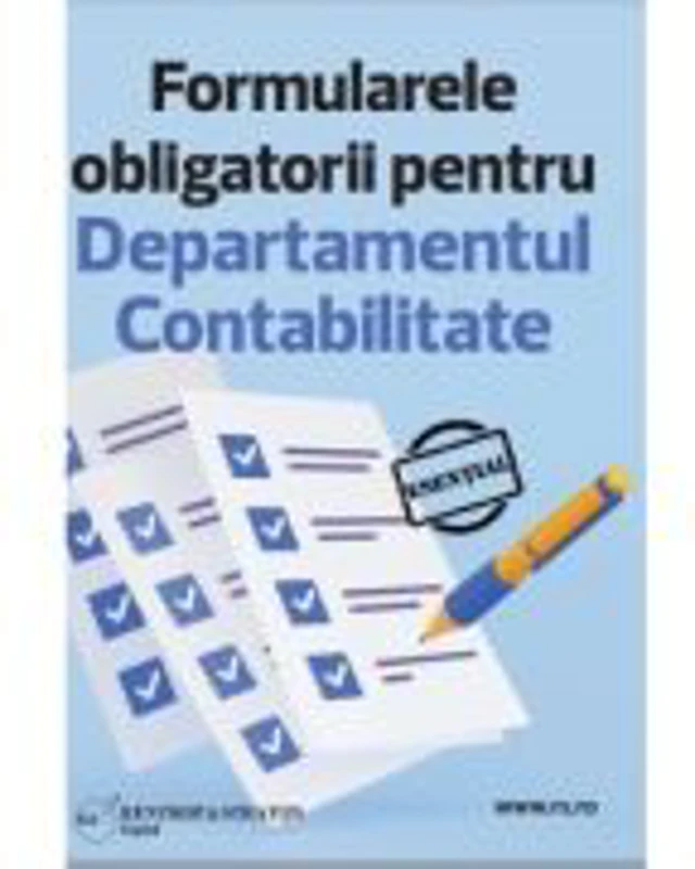 Stick Formularele obligatorii pentru Departamentul Contabilitate