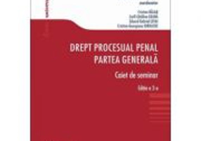 Drept procesual penal. Partea generala. Caiet de seminar. Editia a 2-a - Anastasiu Crisu