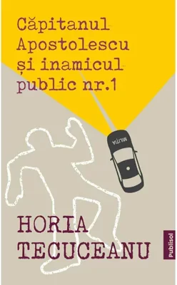 Capitanul Apostolescu si inamicul public numarul 1