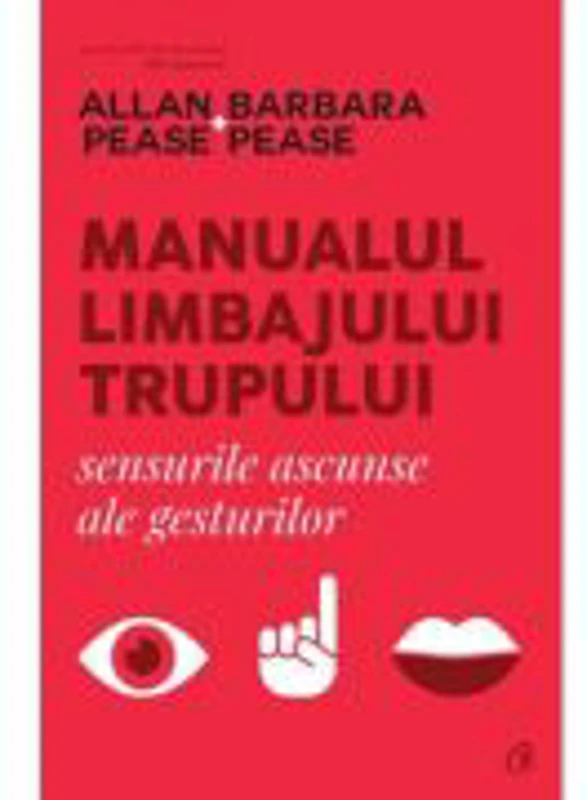 Manualul limbajului trupului. Sensurile ascunse ale gesturilor - Allan Pease, Barbara Pease