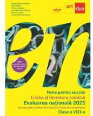 Teste pentru succes. Evaluarea Nationala 2025 Limba si Literatura Romana clasa 8 - Florentina Samihaian, Sofia Dobra