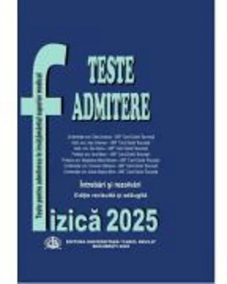 Fizica - Carol Davila. Teste pentru admitere in invatamantul superior medical 2025