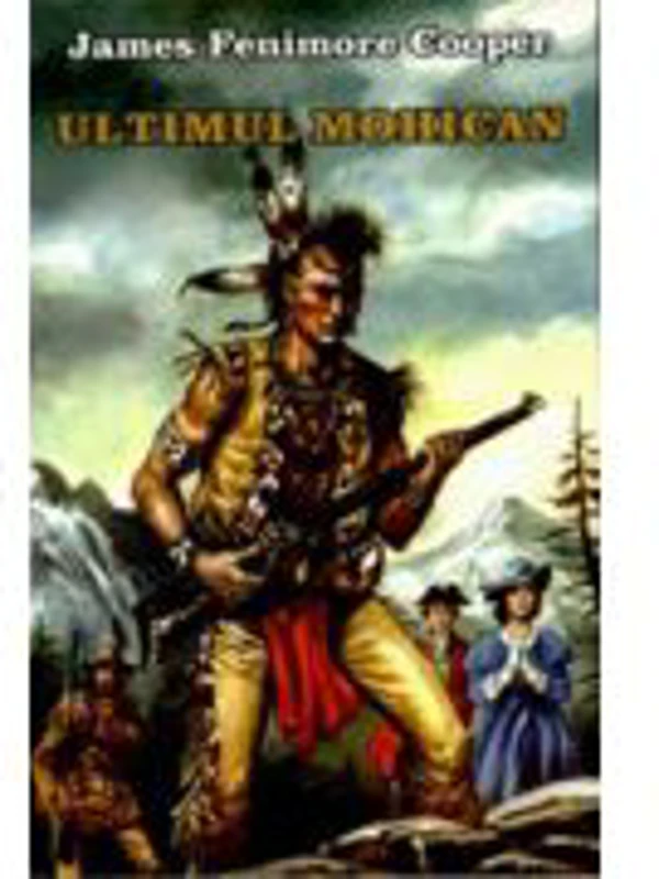Ultimul mohican - James Fenimore Cooper