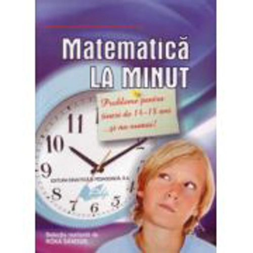 Matematica la minut pentru tinerii de 14-18 ani - Roka Sandor