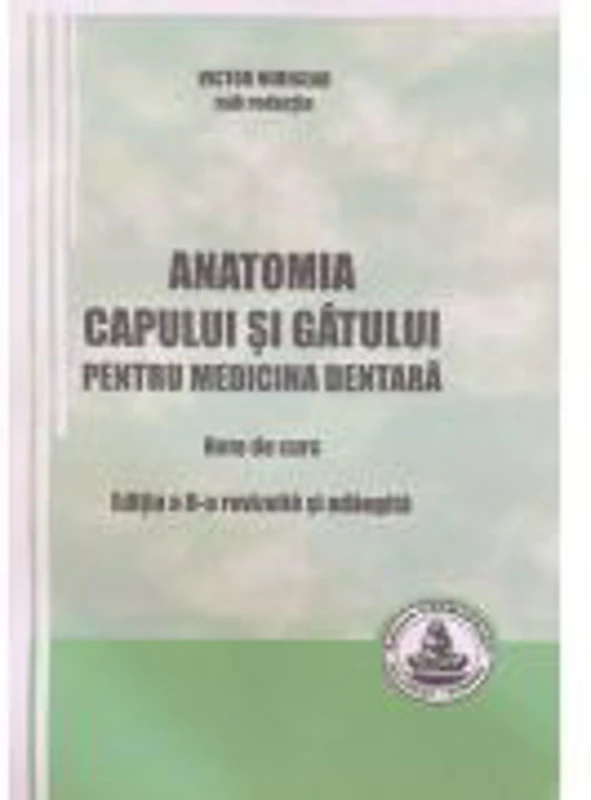 Anatomia capului si gatului pentru medicina dentara Note de curs Editia 2 - Victor Nimigean