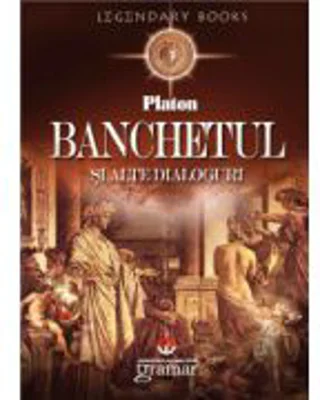 Banchetul si alte dialoguri - Platon