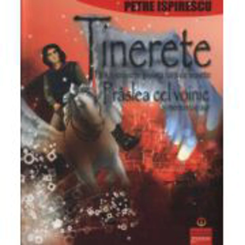 Tinerete fara batranete si Praslea cel Voinic si merele de aur - Petre Ispirescu