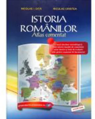 Istoria romanilor. Atlas comentat - Niculae Cristea