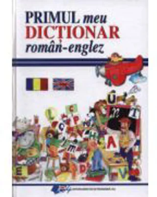 Primul meu dictionar roman-englez - Elena Ionescu
