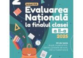 Evaluarea Nationala 2025 la finalul clasei a 2-a. 30 de teste - Mirabela Elena Baleanu