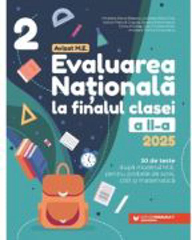 Evaluarea Nationala 2025 la finalul clasei a 2-a. 30 de teste - Mirabela Elena Baleanu