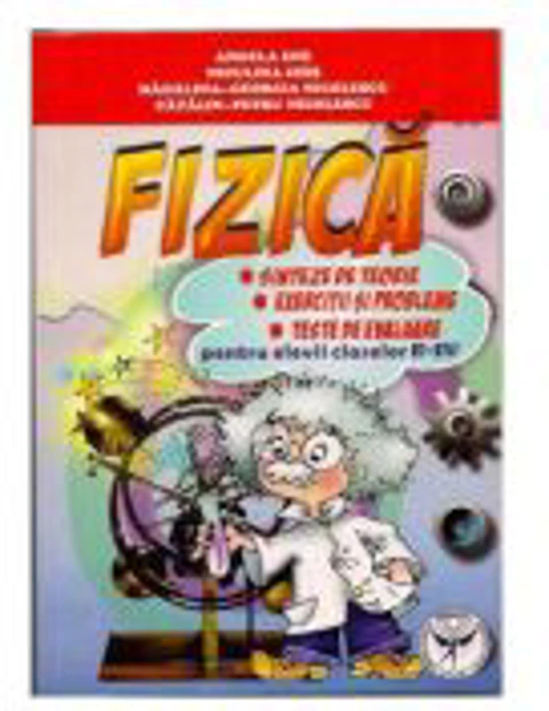 Fizica pentru elevii claselor 6-8. Sinteze de teorie. Exercitii si probleme. Teste de evaluare - Niculina Chis