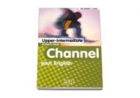 Channel your English Upper-Intermediate Student's Book - H. Q Mitchell