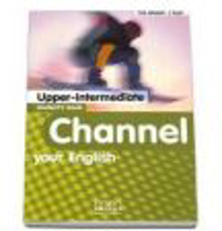Channel your English Upper-Intermediate Student's Book - H. Q Mitchell