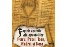 Faptele apocrife ale apostolilor Petru, Pavel, Ioan, Andrei si Toma