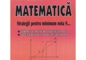 Bacalaureat Matematica 2022 Strategii pentru minimum nota 8 - Mihai Ciobanu