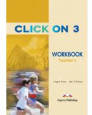 Click On 3, Teacher Acitivity Book. Caietul profesorului - Virginia Evans
