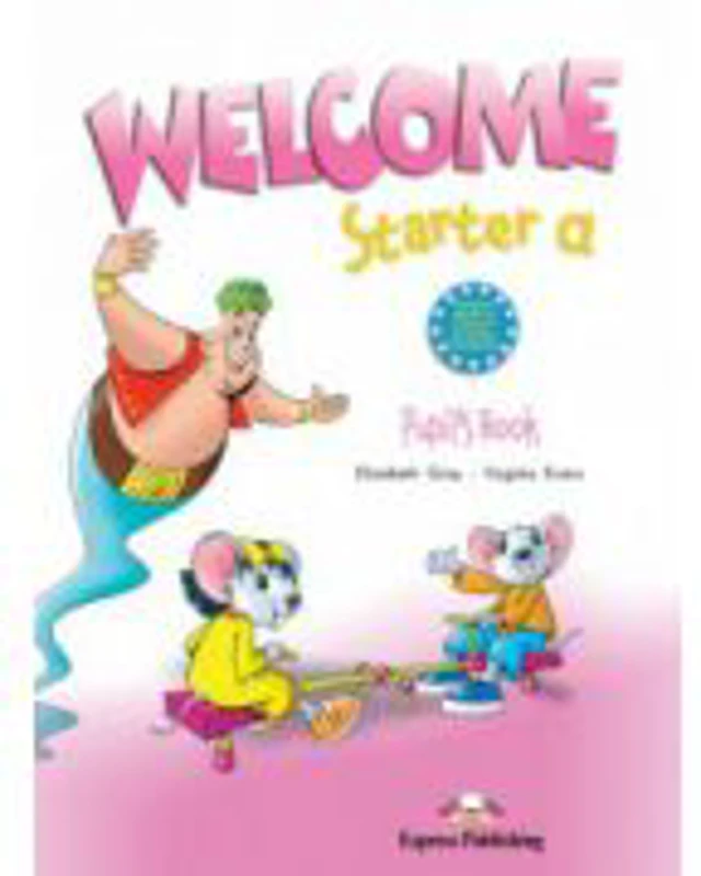 Welcome starter A, Student Book, Curs de limba engleza - Elizabeth Gray, Virginia Evans