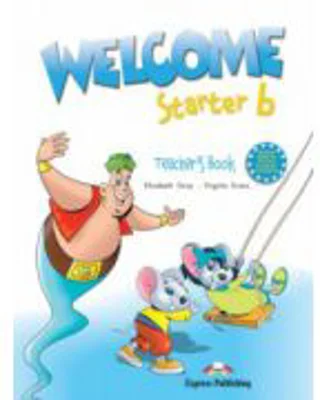 Welcome starter B, Teachers Book, Curs de limba engleza - Virginia Evans
