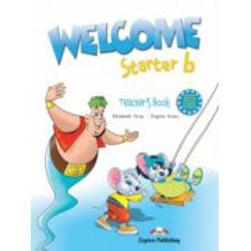 Welcome starter B, Teachers Book, Curs de limba engleza - Virginia Evans