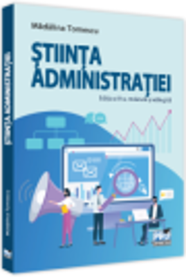 Stiinta administratiei. Editia a 3-a, revazuta si adaugita - Madalina Tomescu