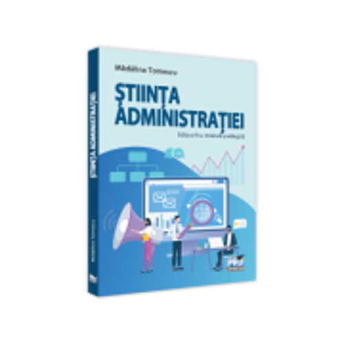 Stiinta administratiei. Editia a 3-a, revazuta si adaugita - Madalina Tomescu