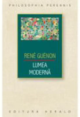Lumea moderna - Rene Guenon