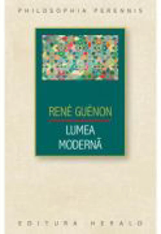 Lumea moderna - Rene Guenon