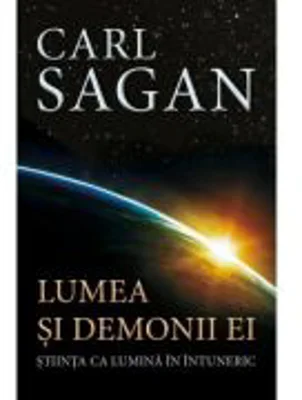 Lumea si demonii ei - Stiinta ca lumina in intuneric - Carl Sagan