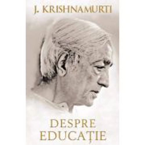 Despre educatie - Jiddu Krishnamurti