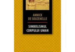 Simbolismul corpului uman - Annick De Souzenelle