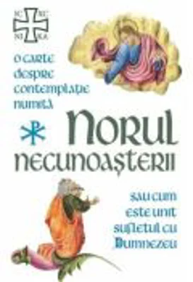 Norul Necunoasterii. O carte despre contemplatie sau cum este unit sufletul cu Dumnezeu - Gheorghe Fedorovici